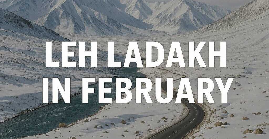 Leh Ladakh in February - discoverlehladakh.in
